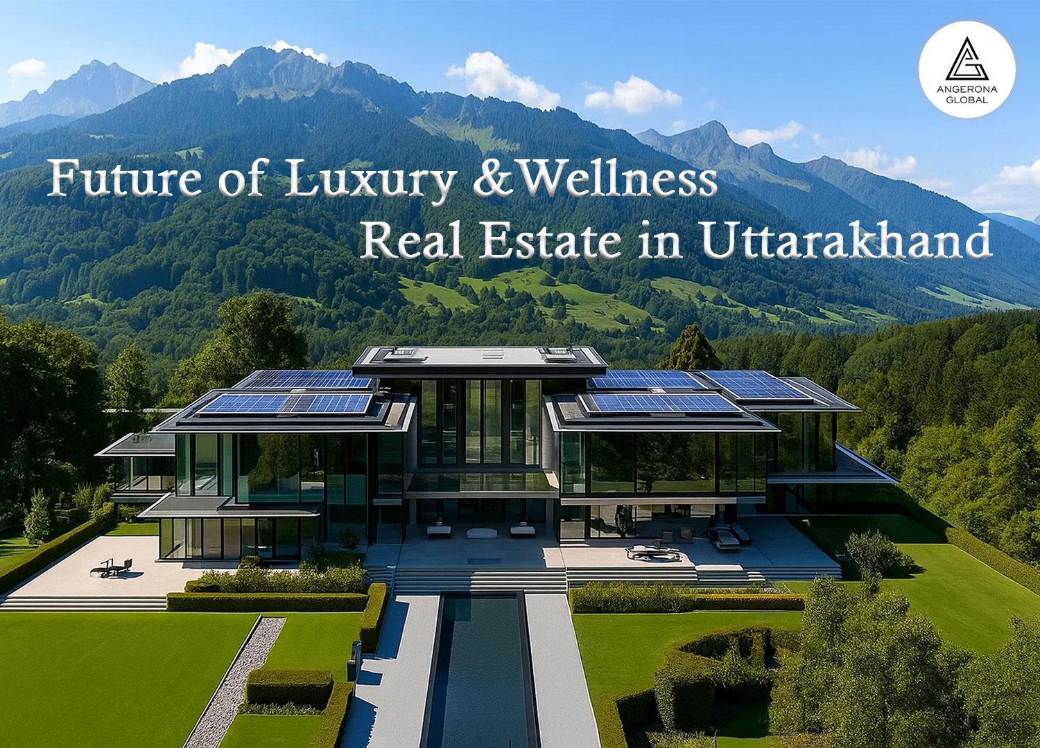 Future of Luxury and Wellness Real Estate in Uttarakhand