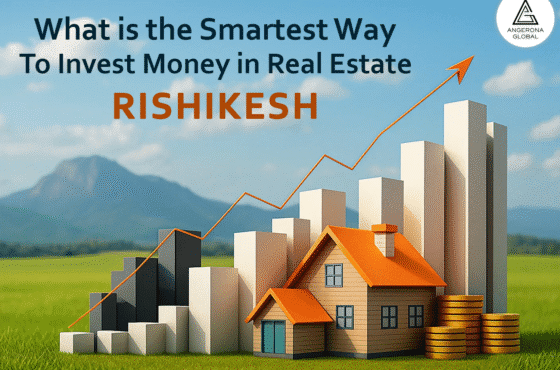 What is the Smartest Way to Invest in Real Estate in Rishikesh?